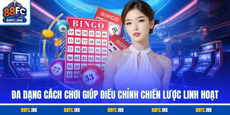 Đa dạng cách chơi giúp điều chỉnh chiến lược linh hoạt