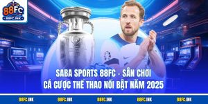 Saba Sports 88FC – Sân Chơi Cá Cược Thể Thao Nổi Bật Năm 2025