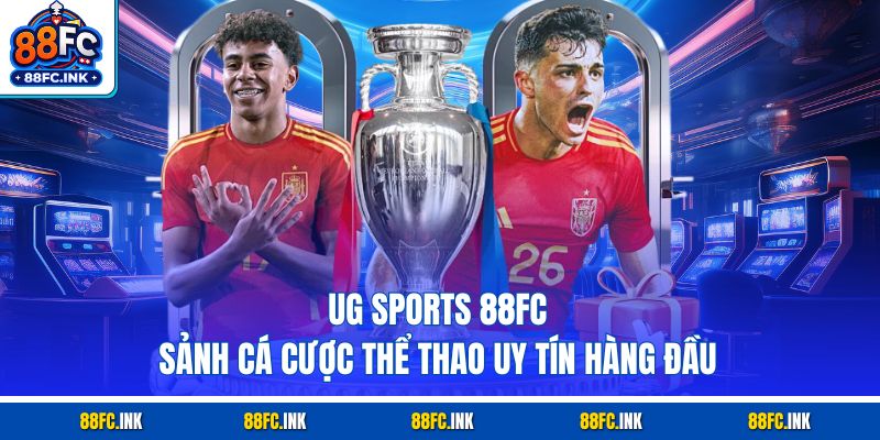 Ug Sports 88FC – Sảnh Cá Cược Thể Thao Uy Tín Hàng Đầu